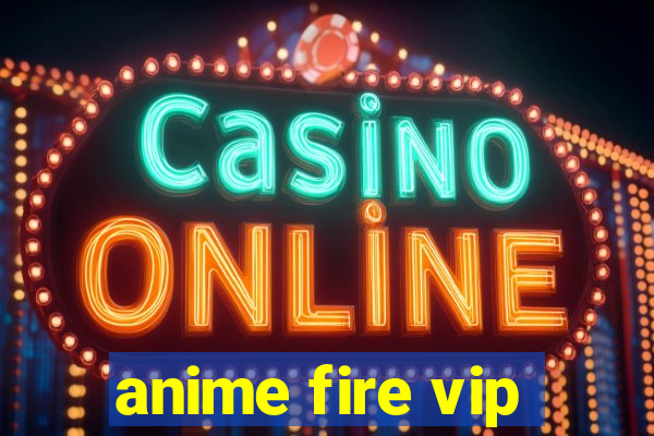 anime fire vip